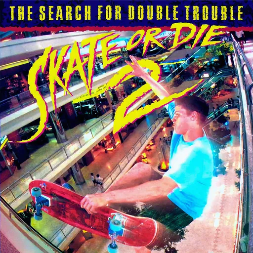 Skate or Die 2: The Search for Double Trouble